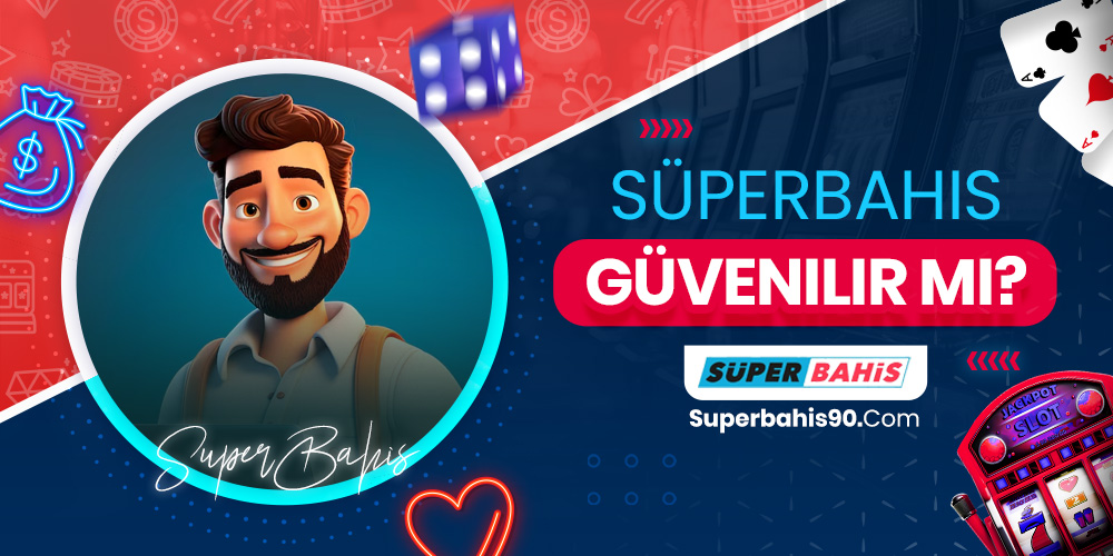 Süperbahis Güvenilir Mi?