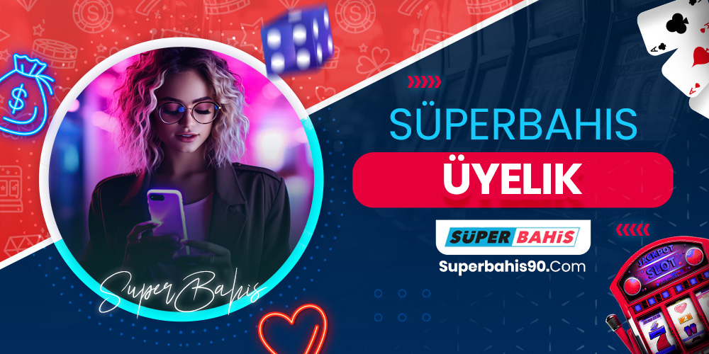 Süperbahis Üyelik